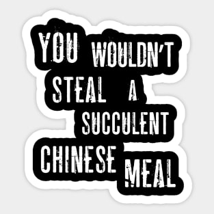 You Wouldn't Steal A Succulent Chinese Meal (Democracy Manifest) Funny Aussie Meme Sticker